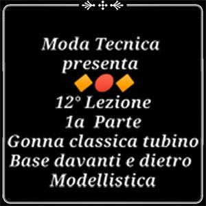 Lezione 12: La gonna classica, tubino (1a parte) davanti e dietro, Modellistica (video corso di taglio e cucito professionale)