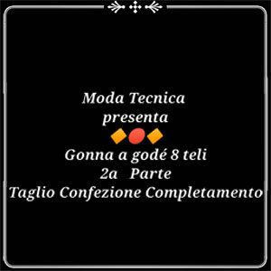 Lezione 22: La gonna a godè 8 teli (2a parte) Taglio, Confezione e completamento (video corso di taglio e cucito professionale)