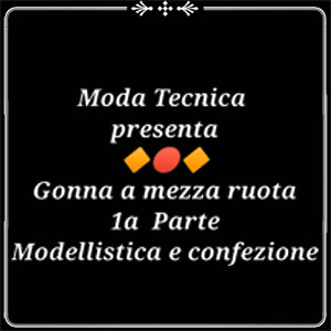Lezione 23: La gonna a mezza ruota (1a parte) Modellistica (video corso di taglio e cucito professionale)