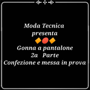 Lezione 27: La gonna a pantalone (2a parte) Confezione e messa in prova (video corso di taglio e cucito professionale)