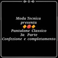 Lezione 59: Pantalone classico (3a parte) Confezione e completamento (video corso di taglio e cucito professionale)